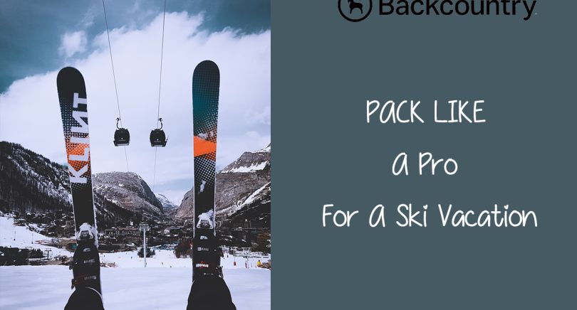 Pack Like A Pro For Ski Vacation With Backcountry